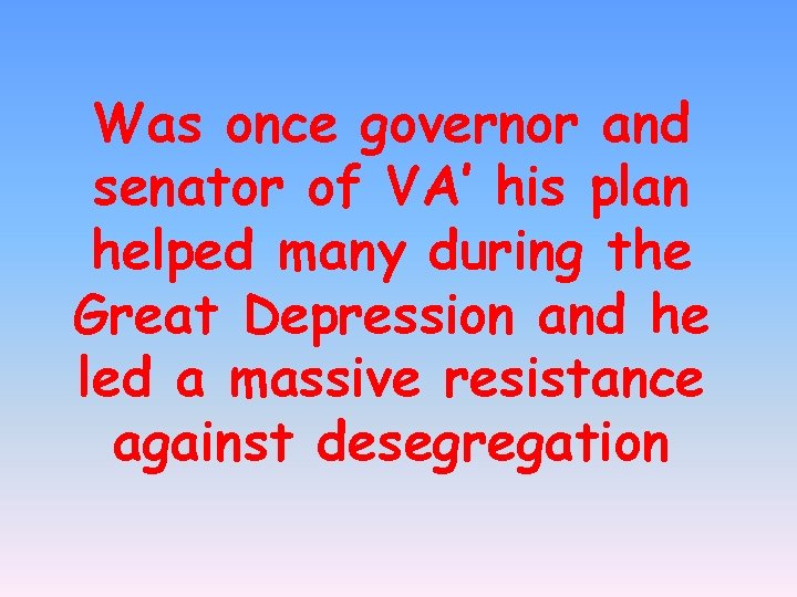 Was once governor and senator of VA’ his plan helped many during the Great
