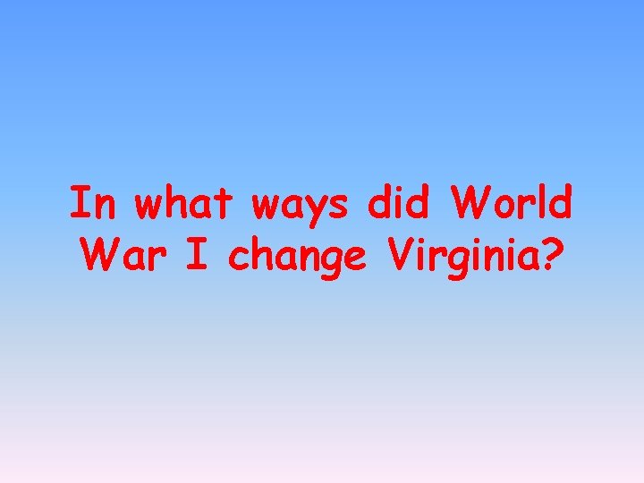 In what ways did World War I change Virginia? 