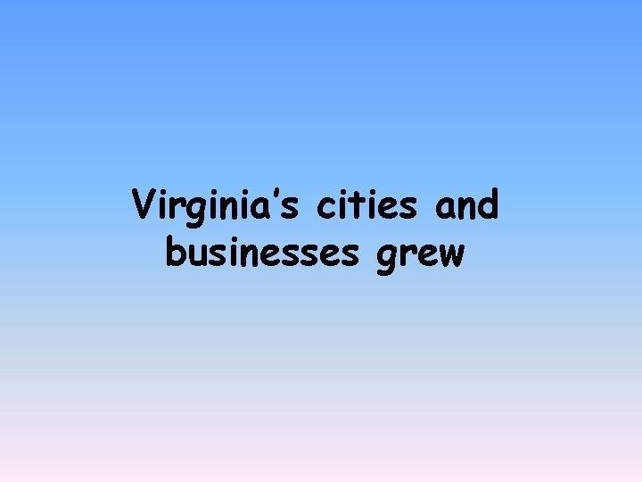 Virginia’s cities and businesses grew 