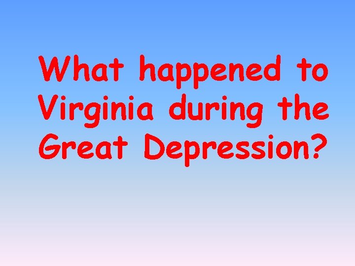 What happened to Virginia during the Great Depression? 