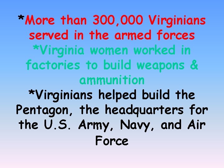 *More than 300, 000 Virginians served in the armed forces *Virginia women worked in