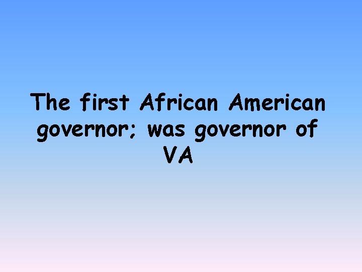 The first African American governor; was governor of VA 
