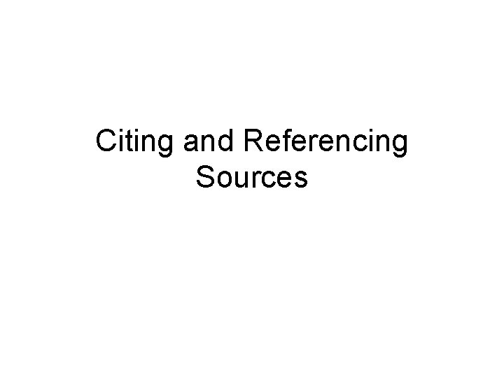 Citing and Referencing Sources 