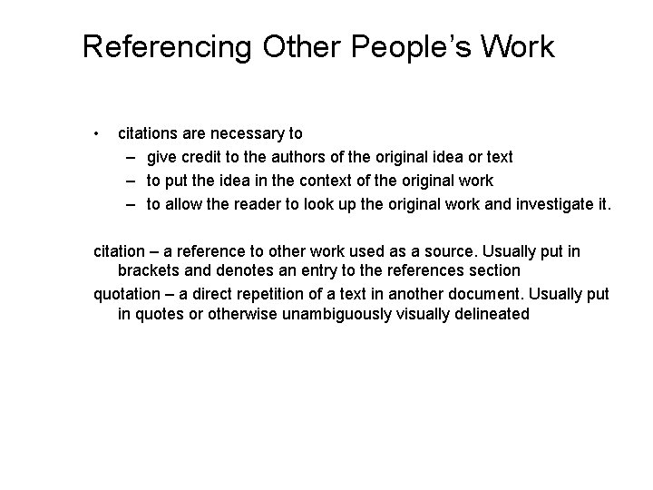 Referencing Other People’s Work • citations are necessary to – give credit to the