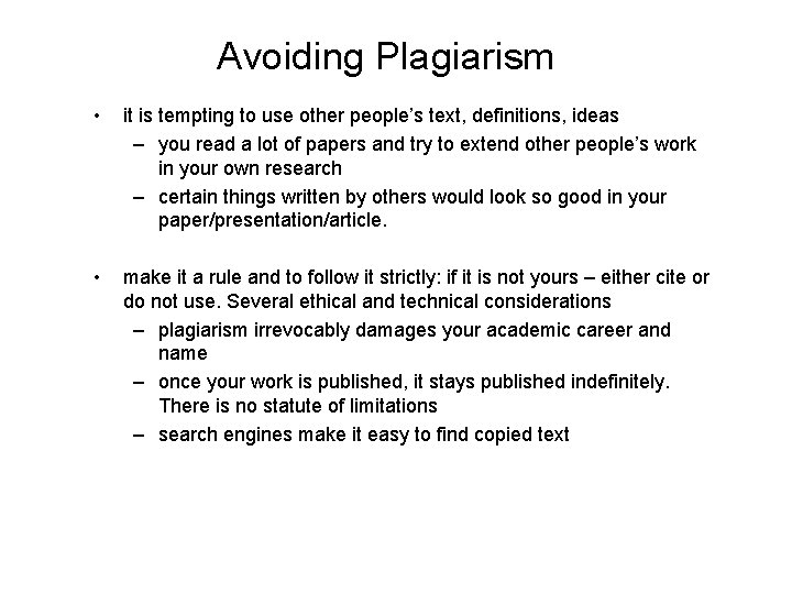 Avoiding Plagiarism • it is tempting to use other people’s text, definitions, ideas –