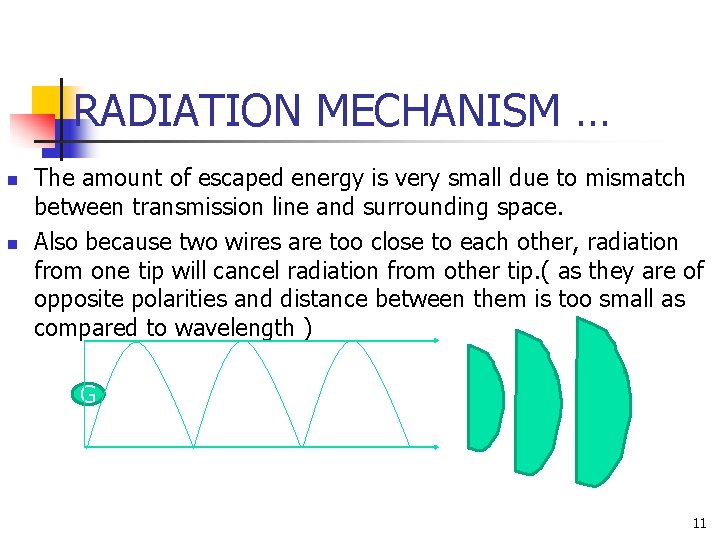 RADIATION MECHANISM … n n The amount of escaped energy is very small due