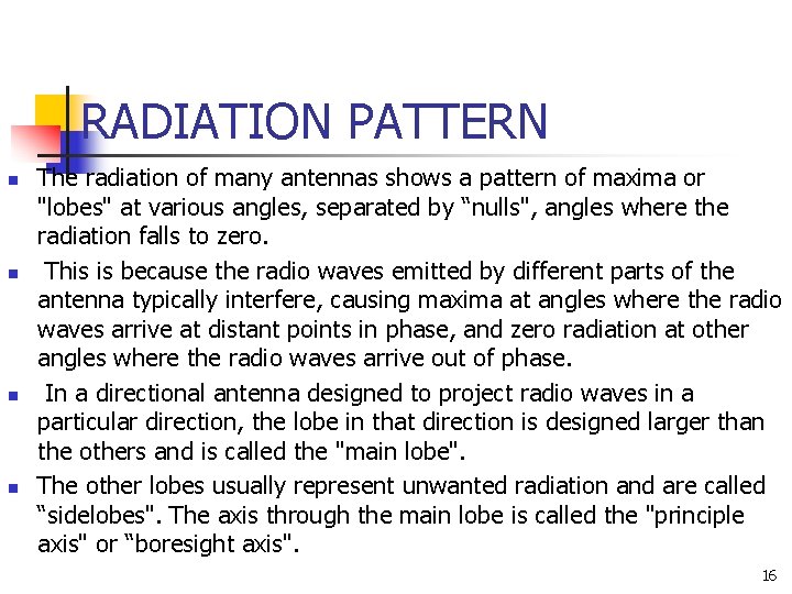 RADIATION PATTERN n n The radiation of many antennas shows a pattern of maxima