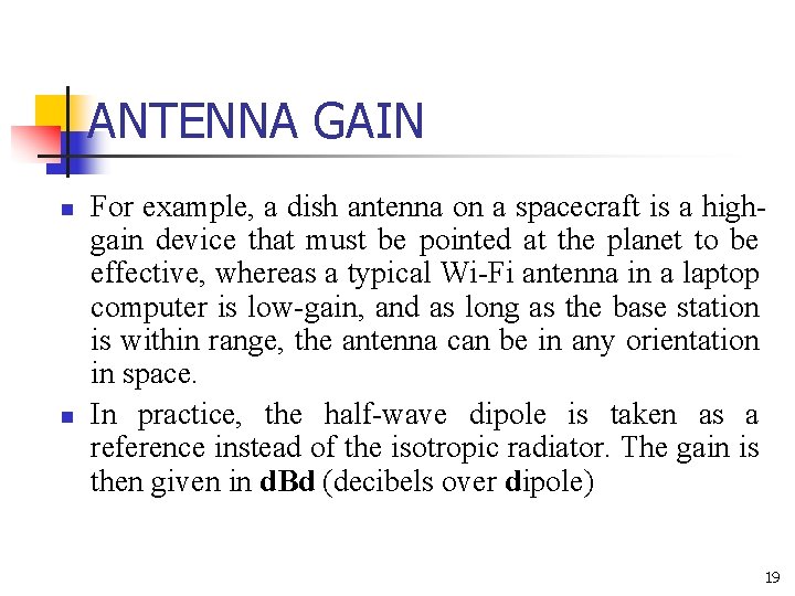 ANTENNA GAIN n n For example, a dish antenna on a spacecraft is a