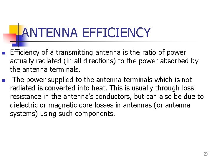 ANTENNA EFFICIENCY n n Efficiency of a transmitting antenna is the ratio of power