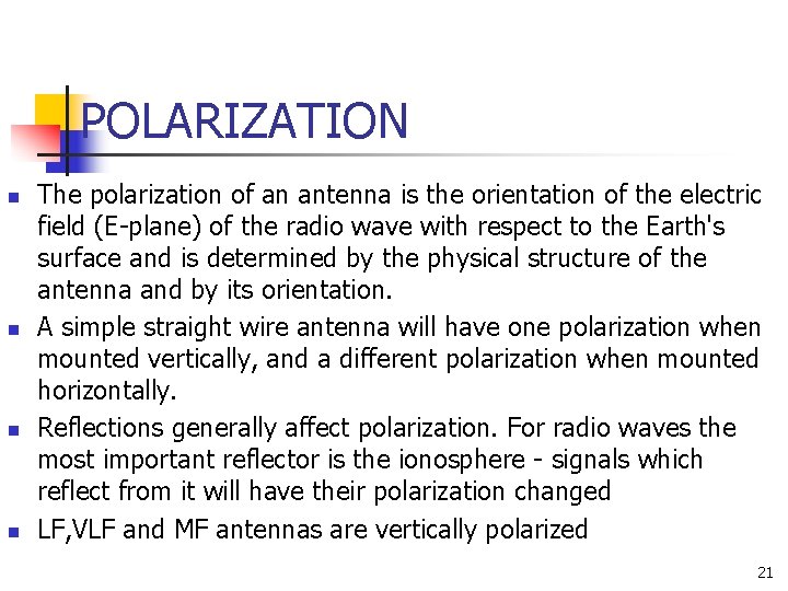 POLARIZATION n n The polarization of an antenna is the orientation of the electric
