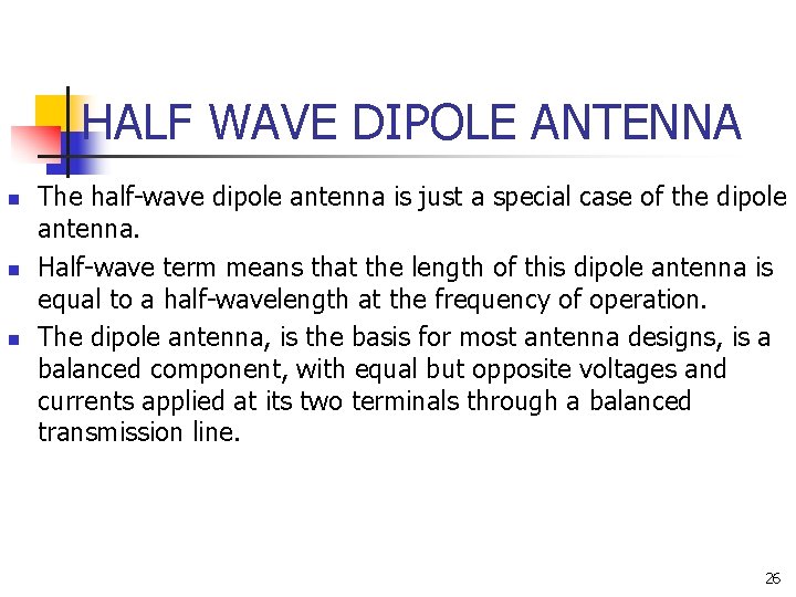 HALF WAVE DIPOLE ANTENNA n n n The half-wave dipole antenna is just a