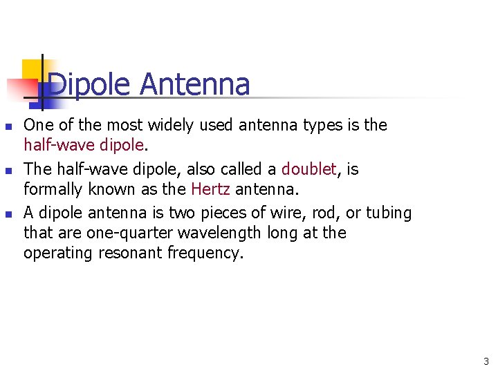 Dipole Antenna n n n One of the most widely used antenna types is