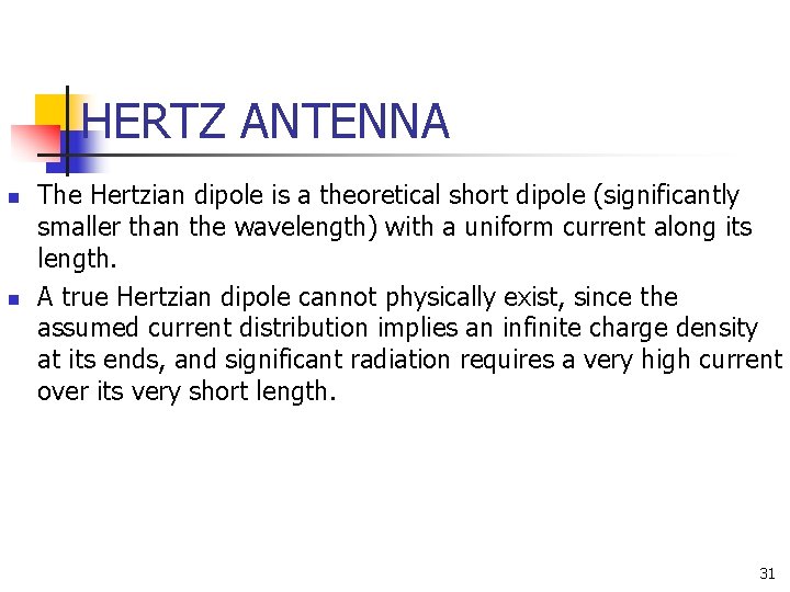 HERTZ ANTENNA n n The Hertzian dipole is a theoretical short dipole (significantly smaller