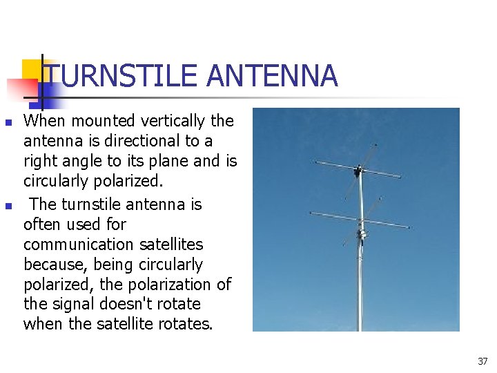 TURNSTILE ANTENNA n n When mounted vertically the antenna is directional to a right