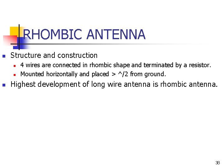 RHOMBIC ANTENNA n Structure and construction n 4 wires are connected in rhombic shape