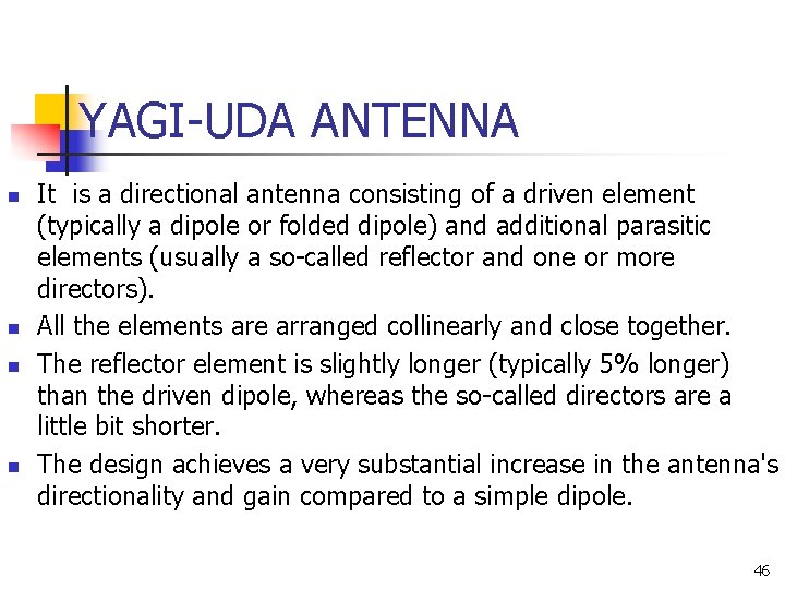 YAGI-UDA ANTENNA n n It is a directional antenna consisting of a driven element