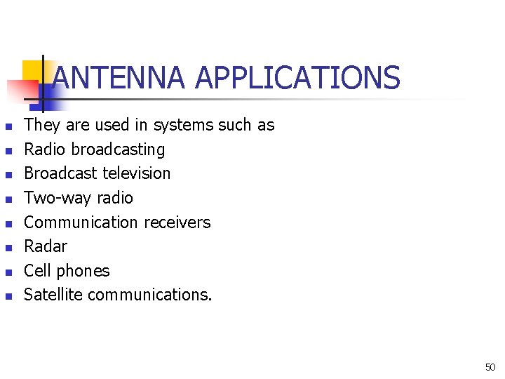 ANTENNA APPLICATIONS n n n n They are used in systems such as Radio