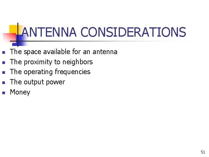 ANTENNA CONSIDERATIONS n n n The space available for an antenna The proximity to