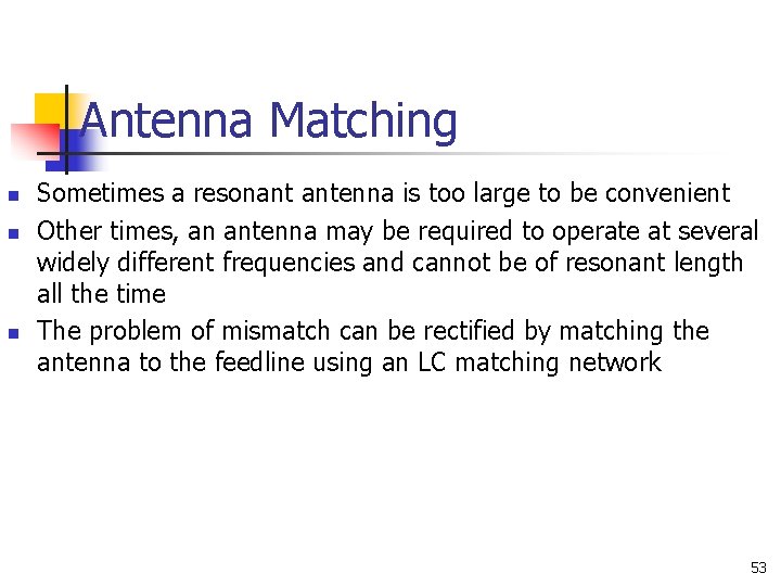 Antenna Matching n n n Sometimes a resonant antenna is too large to be