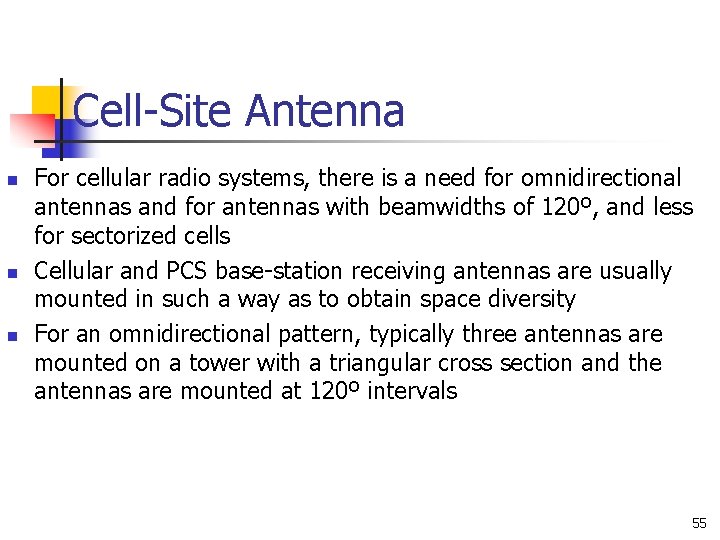 Cell-Site Antenna n n n For cellular radio systems, there is a need for