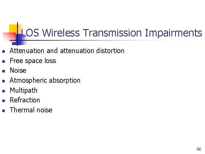 LOS Wireless Transmission Impairments n n n n Attenuation and attenuation distortion Free space