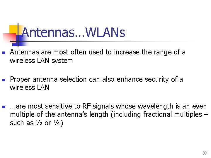 Antennas…WLANs n n n Antennas are most often used to increase the range of