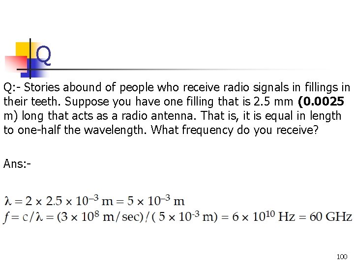 Q Q: - Stories abound of people who receive radio signals in fillings in