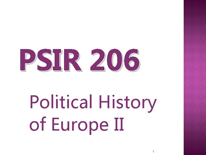 PSIR 206 Political History of Europe II 1 