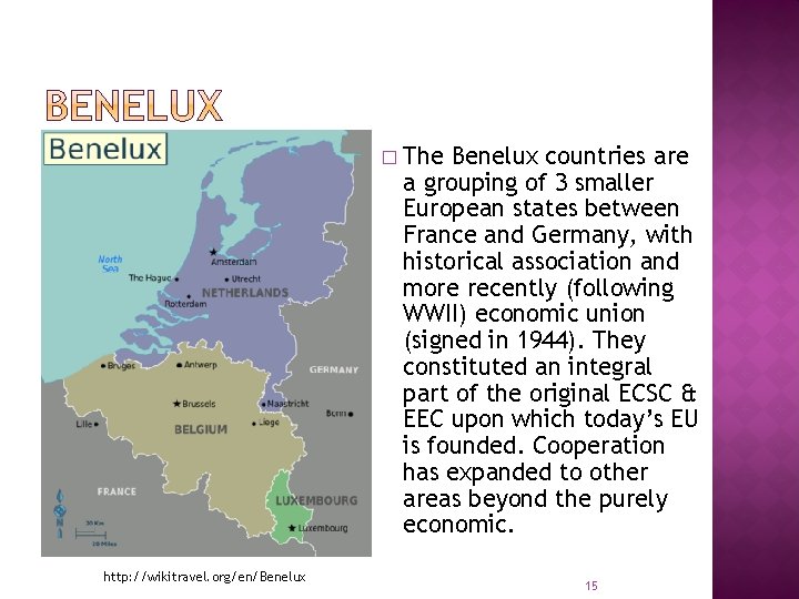 � http: //wikitravel. org/en/Benelux The Benelux countries are a grouping of 3 smaller European