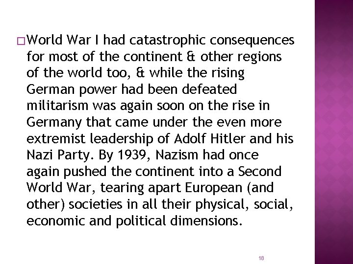 � World War I had catastrophic consequences for most of the continent & other