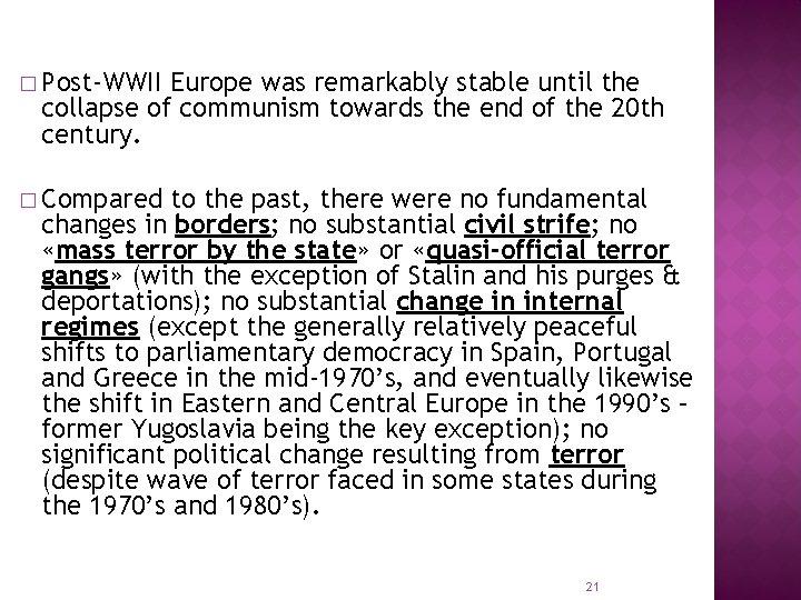 � Post-WWII Europe was remarkably stable until the collapse of communism towards the end