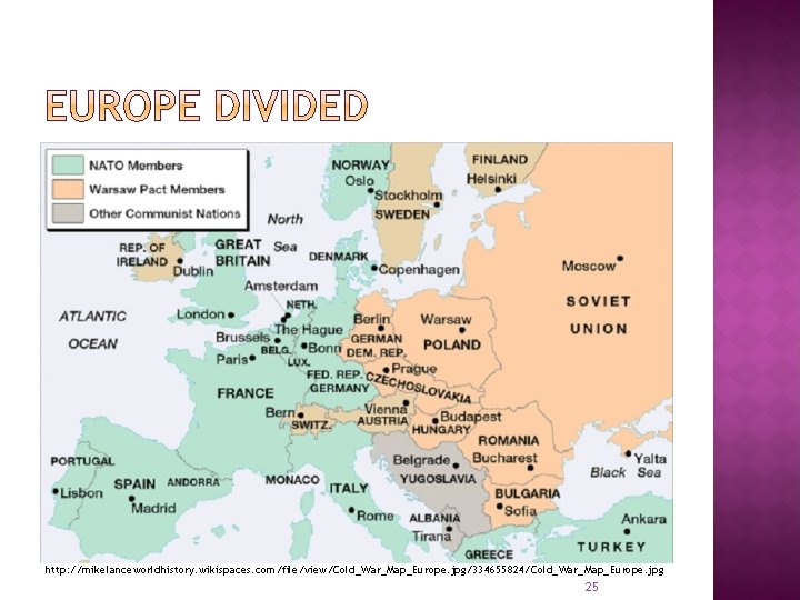 http: //mikelanceworldhistory. wikispaces. com/file/view/Cold_War_Map_Europe. jpg/334655824/Cold_War_Map_Europe. jpg 25 