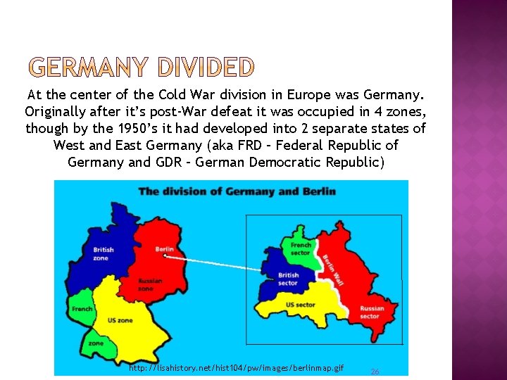 At the center of the Cold War division in Europe was Germany. Originally after