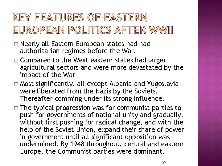 Nearly all Eastern European states had authoritarian regimes before the War. � Compared to