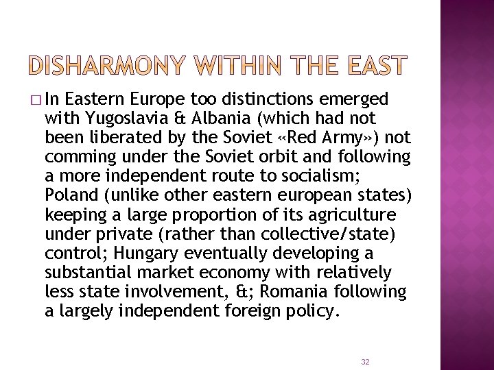 � In Eastern Europe too distinctions emerged with Yugoslavia & Albania (which had not