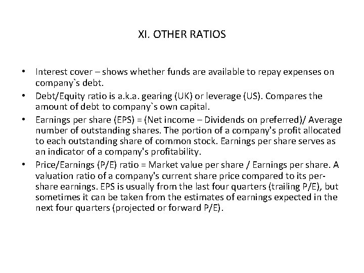XI. OTHER RATIOS • Interest cover – shows whether funds are available to repay