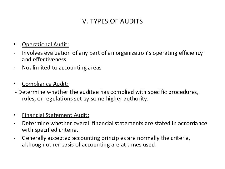 V. TYPES OF AUDITS • Operational Audit: - Involves evaluation of any part of