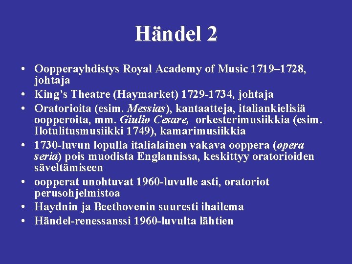 Händel 2 • Oopperayhdistys Royal Academy of Music 1719– 1728, johtaja • King’s Theatre