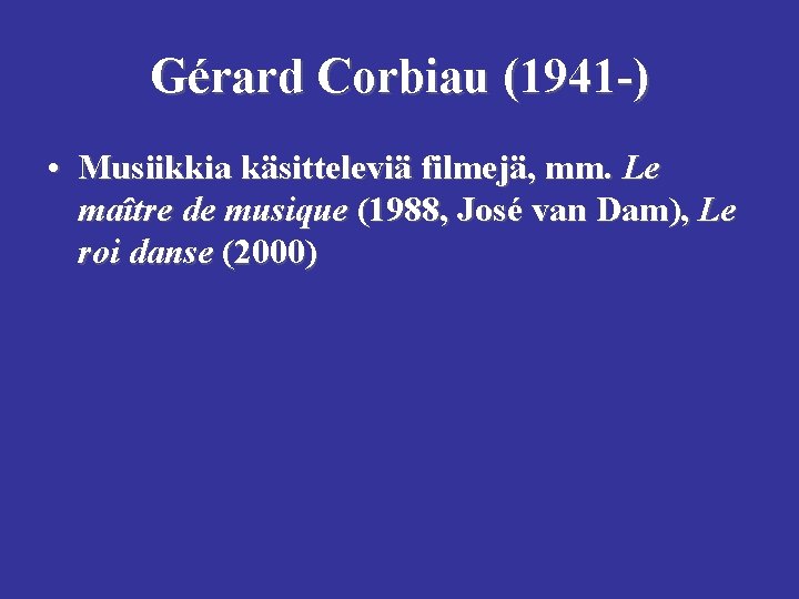 Gérard Corbiau (1941 -) • Musiikkia käsitteleviä filmejä, mm. Le maître de musique (1988,