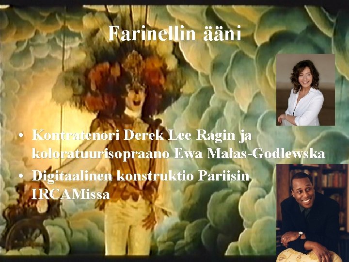 Farinellin ääni • Kontratenori Derek Lee Ragin ja koloratuurisopraano Ewa Małas-Godlewska • Digitaalinen konstruktio