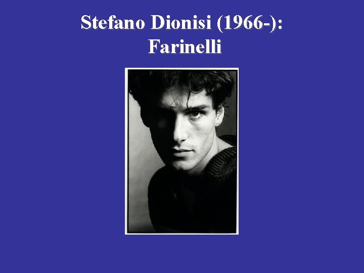 Stefano Dionisi (1966 -): Farinelli 