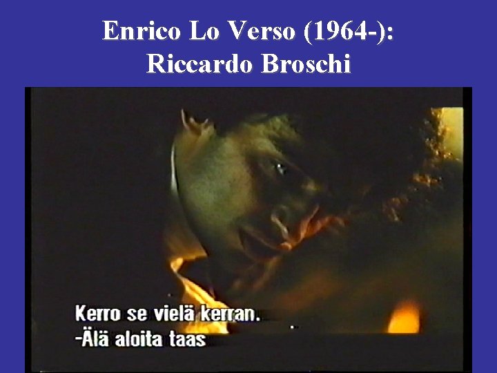 Enrico Lo Verso (1964 -): Riccardo Broschi 