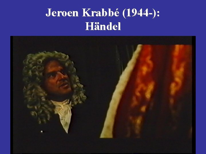 Jeroen Krabbé (1944 -): Händel 