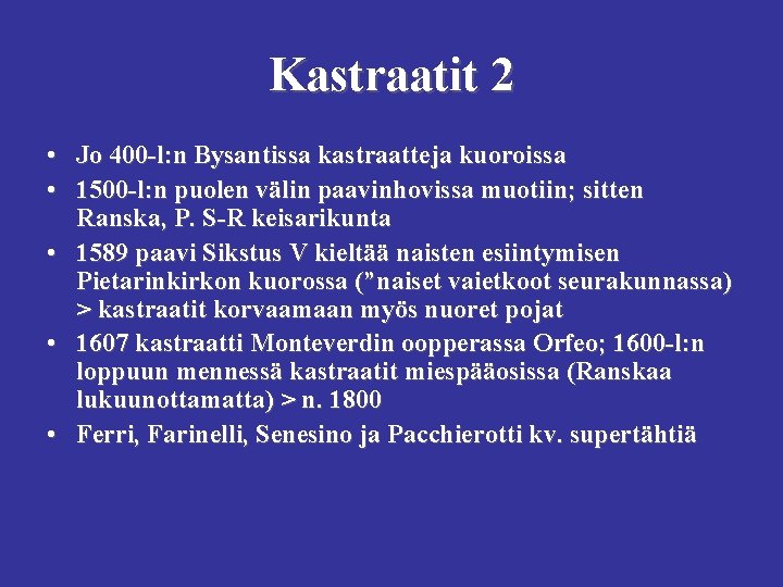 Kastraatit 2 • Jo 400 -l: n Bysantissa kastraatteja kuoroissa • 1500 -l: n