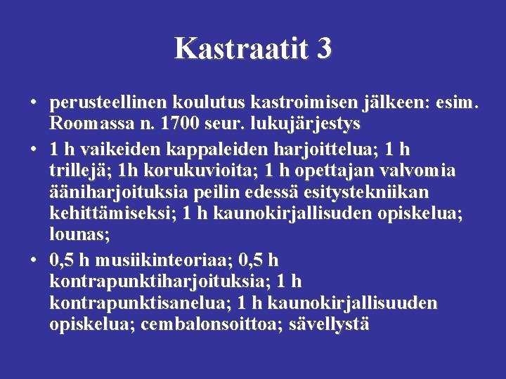 Kastraatit 3 • perusteellinen koulutus kastroimisen jälkeen: esim. Roomassa n. 1700 seur. lukujärjestys •