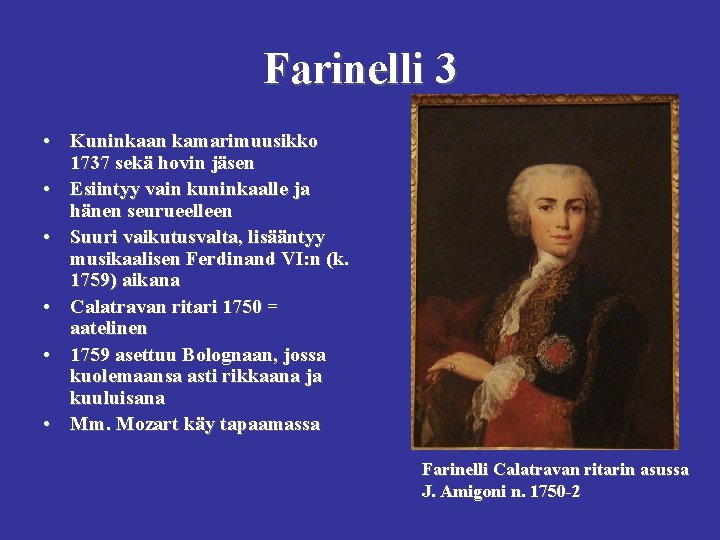 Farinelli 3 • Kuninkaan kamarimuusikko 1737 sekä hovin jäsen • Esiintyy vain kuninkaalle ja