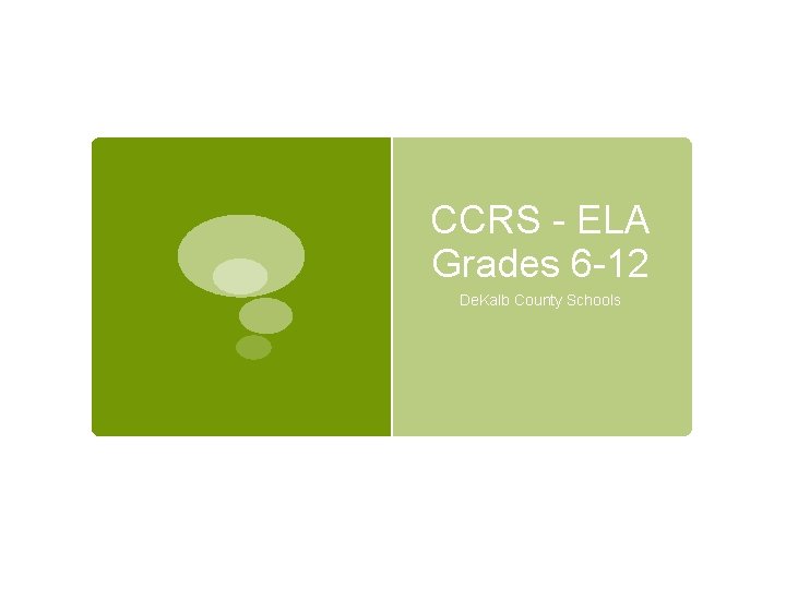 CCRS - ELA Grades 6 -12 De. Kalb County Schools 