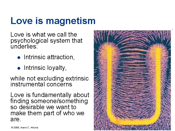 Love is magnetism Love is what we call the psychological system that underlies: l