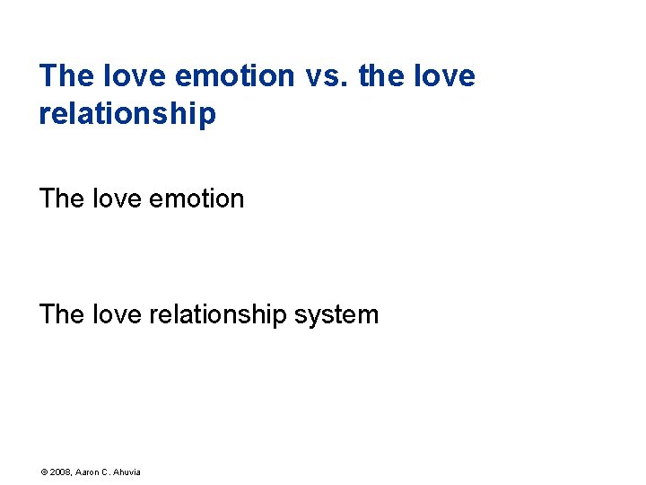 The love emotion vs. the love relationship The love emotion The love relationship system
