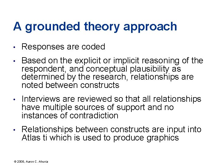 A grounded theory approach • Responses are coded • Based on the explicit or